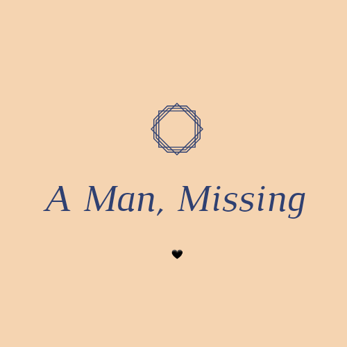 A Man, Missing